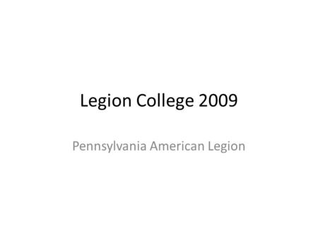 Legion College 2009 Pennsylvania American Legion.