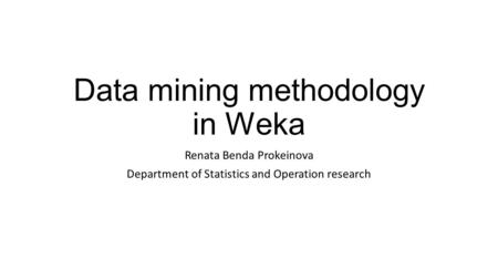 Data mining methodology in Weka