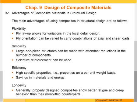 1 Chap. 9 Design of Composite Materials 9-1. Advantages of Composite Materials in Structural Design The main advantages of using composites in structural.
