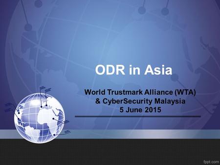 ODR in Asia World Trustmark Alliance (WTA) & CyberSecurity Malaysia 5 June 2015.