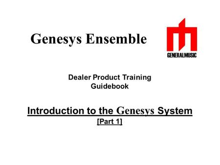 Dealer Product Training Introduction to the Genesys System
