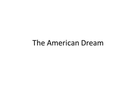 The American Dream.