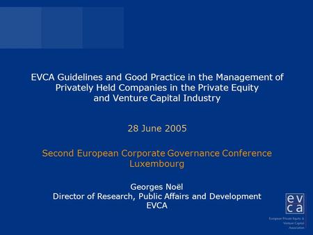 EVCA Guidelines and Good Practice in the Management of Privately Held Companies in the Private Equity and Venture Capital Industry 28 June 2005 Second.