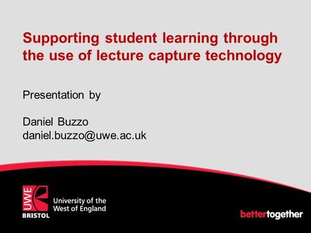 Supporting student learning through the use of lecture capture technology Presentation by Daniel Buzzo