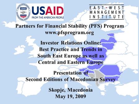 Partners for Financial Stability (PFS) Program www.pfsprogram.org Investor Relations Online: Best Practice and Trends in South East Europe as well as Central.