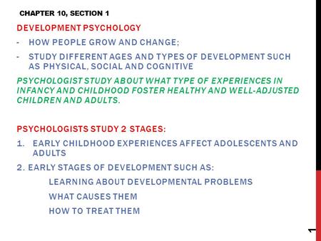 Development Psychology how people grow and change;