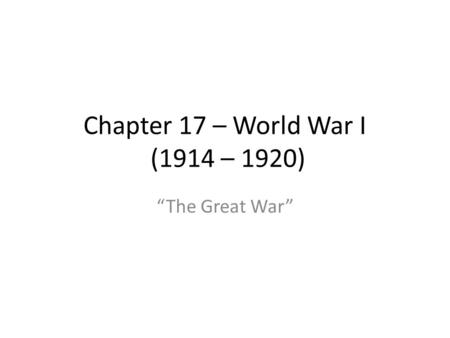 Chapter 17 – World War I (1914 – 1920)