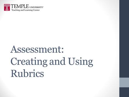 Assessment: Creating and Using Rubrics. Workshop Goals Review rubrics and parts of rubrics Use your assignment to create a rubric scale & dimension Peer.