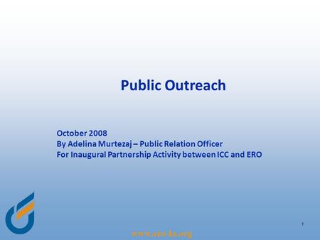 Www.ero-ks.org 1 Public Outreach October 2008 By Adelina Murtezaj – Public Relation Officer For Inaugural Partnership Activity between ICC and ERO.