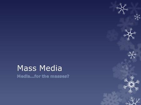 Mass Media. Mass Media Today  Examples? (This is pretty easy)     Collection.