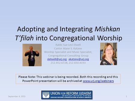 Adopting and Integrating Mishkan T’filah into Congregational Worship Rabbi Sue Levi Elwell Cantor Alane S. Katzew Worship Specialist and Music Specialist,