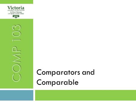 COMP 103 Comparators and Comparable. RECAP  Iterator and Iterable TODAY  Comparator and Comparable  Exceptions 2 RECAP-TODAY.