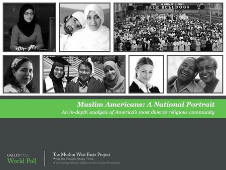 Muslim Americans: A National Portrait An in-depth analysis of America’s most diverse religious community.