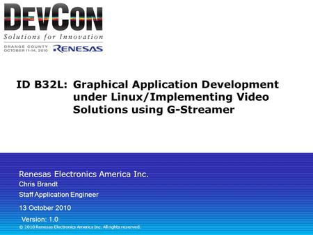 Renesas Electronics America Inc. © 2010 Renesas Electronics America Inc. All rights reserved. ID B32L: Graphical Application Development under Linux/Implementing.