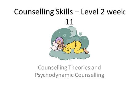 Counselling Skills – Level 2 week 11