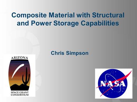 Composite Material with Structural and Power Storage Capabilities Chris Simpson.