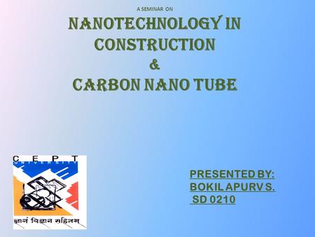 A SEMINAR ON NANOTECHNOLOGY IN CONSTRUCTION & CARBON NANO TUBE