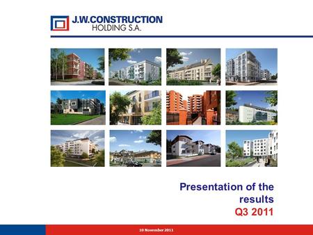 10 November 2011 Presentation of the results Q3 2011.