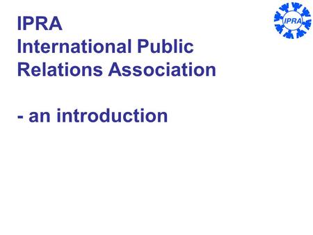 1 IPRA International Public Relations Association - an introduction.