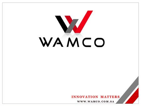 INNOVATION MATTERS WWW.WAMCO.COM.SA. Vision: Striving to be number one company through innovation and customer satisfaction. Introduction: Wamco group.