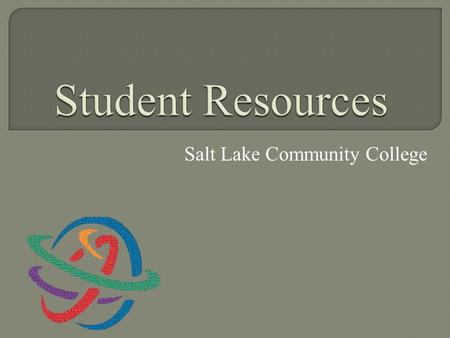 Salt Lake Community College. The Student Employment Center is beneficial to students in many ways including: helping students put together resumes, prepare.