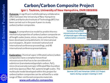 National Science Foundation Carbon/Carbon Composite Project Igor I. Tsukrov, University of New Hampshire, DMR 0806906 Outcome: A significant multidisciplinary.