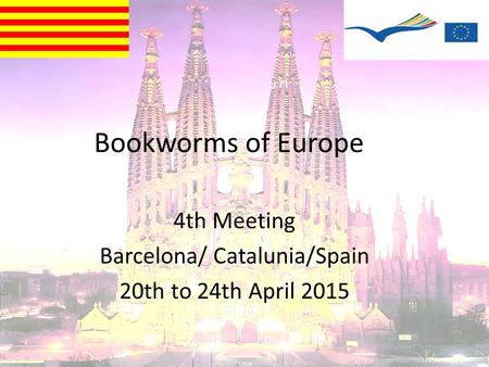 Bookworms of Europe 4th Meeting Barcelona/ Catalunia/Spain 20th to 24th April 2015.