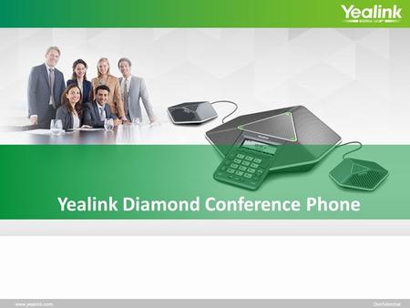 Www.yealink.comConfidential Yealink Diamond Conference Phone.