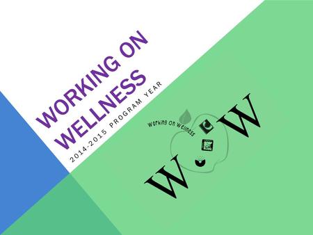 WORKING ON WELLNESS 2014-2015 PROGRAM YEAR. WORKING ON WELLNESS PROGRAM BASICS The Working on Wellness (WoW) Program is a partnership between Cecil County.