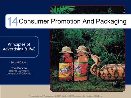 For use only with Duncan texts. © 2005 McGraw-Hill Companies, Inc. McGraw-Hill/Irwin Consumer Promotion And Packaging.
