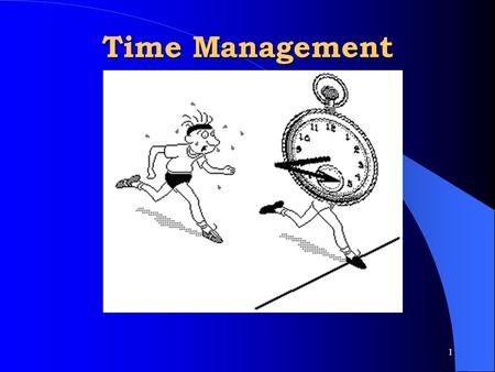 Time Management Give the test of time management and assess.