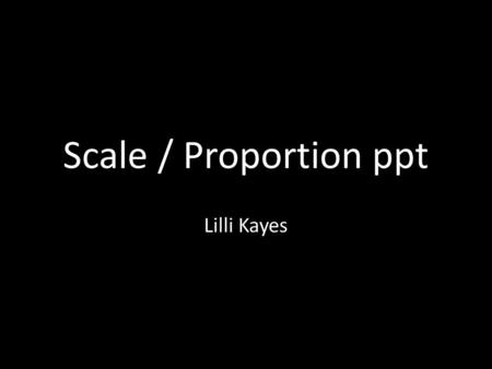 Scale / Proportion ppt Lilli Kayes. Voice Tunnel by Rafael Lozano-Hemmer.