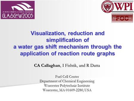 Visualization, reduction and simplification of a water gas shift mechanism through the application of reaction route graphs CA Callaghan, I Fishtik, and.