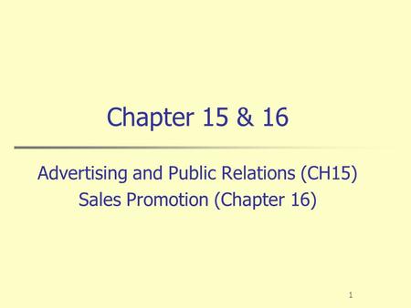 Chapter 15 & 16 Advertising and Public Relations (CH15)