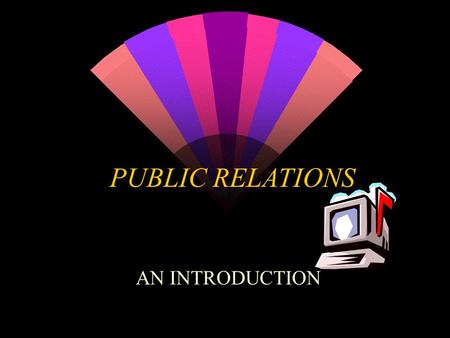 PUBLIC RELATIONS AN INTRODUCTION.