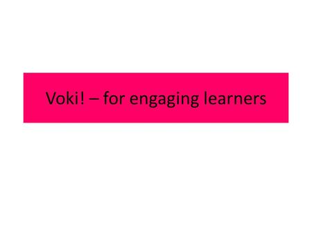 Voki! – for engaging learners. 1. Set up your audio Select Tools Go to Audio Select Audio Setup Wizard 2. Edit your profile WHILE YOU’RE WAITING… Right-click.