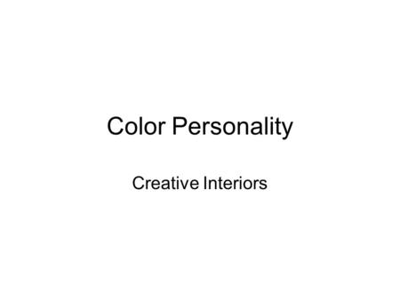 Color Personality Creative Interiors. While there is a lot of validity to moods and psychological effects created by the colors used in a room, psychologists.
