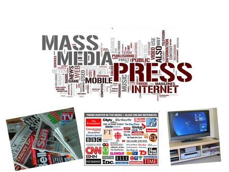 Mass Media Mass media is a broad concept. It includes