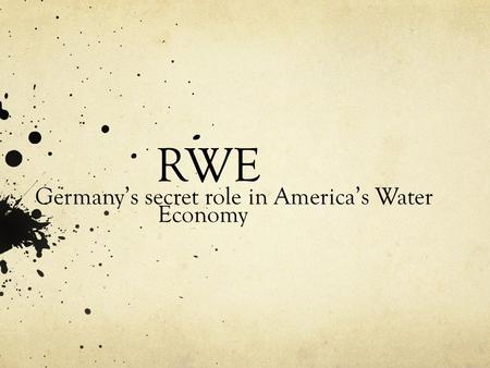 RWE Germany’s secret role in America’s Water Economy.