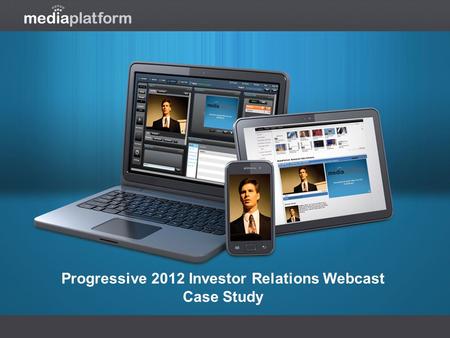 Progressive 2012 Investor Relations Webcast Case Study.