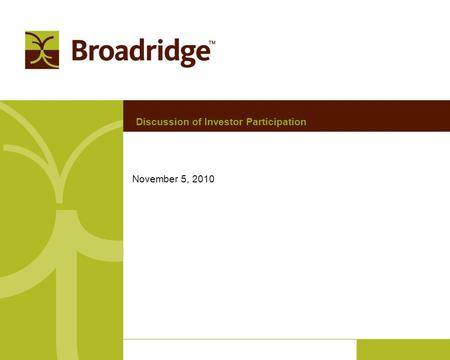 November 5, 2010 Discussion of Investor Participation.