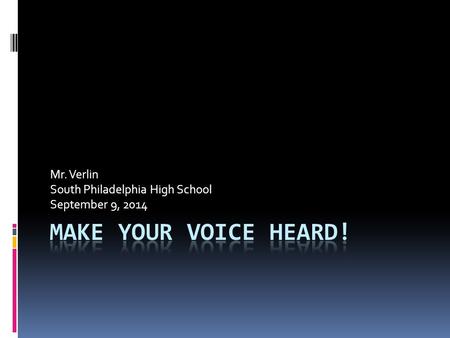 Mr. Verlin South Philadelphia High School September 9, 2014.