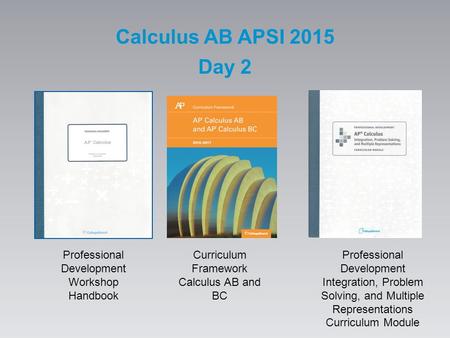 Calculus AB APSI 2015 Day 2 Professional Development Workshop Handbook