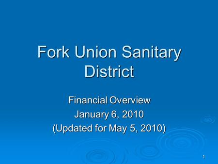 1 Fork Union Sanitary District Financial Overview January 6, 2010 (Updated for May 5, 2010)