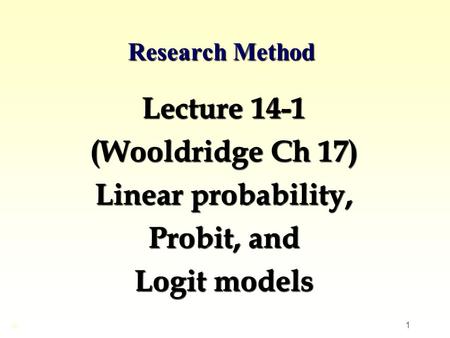 Lecture 14-1 (Wooldridge Ch 17) Linear probability, Probit, and