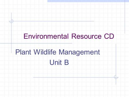 Environmental Resource CD Plant Wildlife Management Unit B.