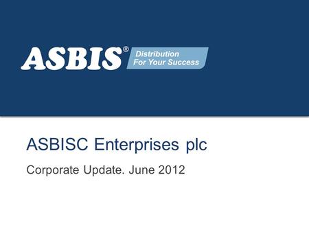 Www.asbis.com ASBISC Enterprises plc Corporate Update. June 2012.