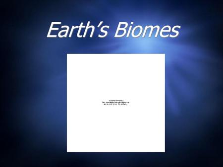 Earth’s Biomes.  Abiotic and biotic factors influence the structure and dynamics of aquatic biomes  Varying combinations of both biotic and abiotic.