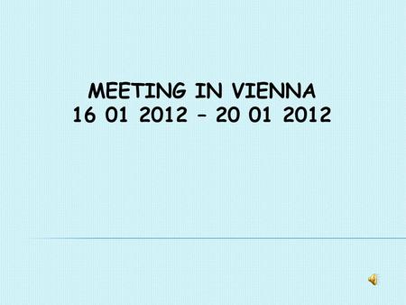 MEETING IN VIENNA 16 01 2012 – 20 01 2012. These species are declared Natural monuments and are protected in Nature reserves.