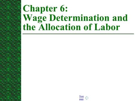 Chapter 6: Wage Determination and the Allocation of Labor